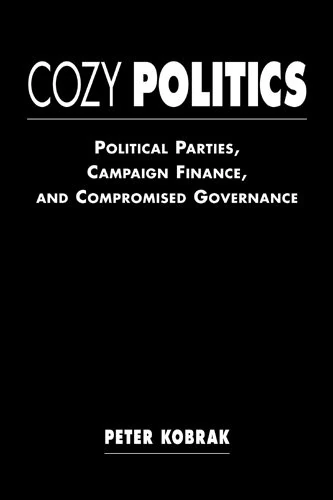 Cozy Politics: Political Parties, Campaign Finance and Compromised Governance - Image 1