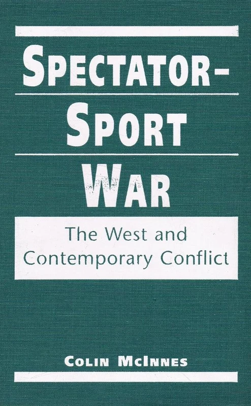 Spectator-sport War: The West and Contemporary Conflict (Making Sense of Global Security)