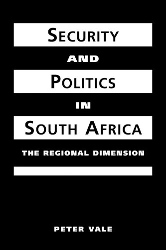 Security and Politics in South Africa: The Regional Dimension (Critical Security Studies)