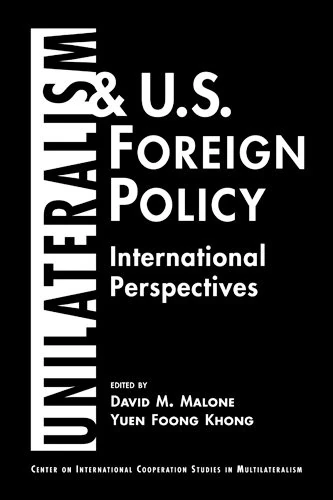 Unilateralism and U.S. Foreign Policy: International Perspectives (Center on International Cooperation Studies in Multilateralism)