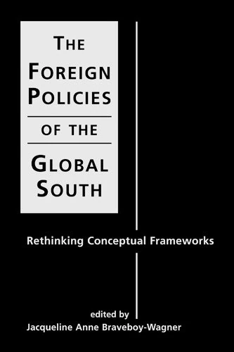 Foreign Policies of the Global South: Rethinking Conceptual Frameworks
