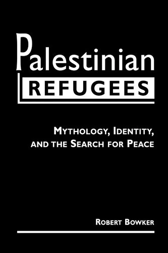Palestinian Refugees: Mythology, Identity and the Search for Peace