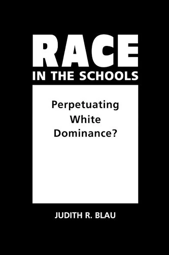 Race in the Schools: Perpetuating White Dominance?