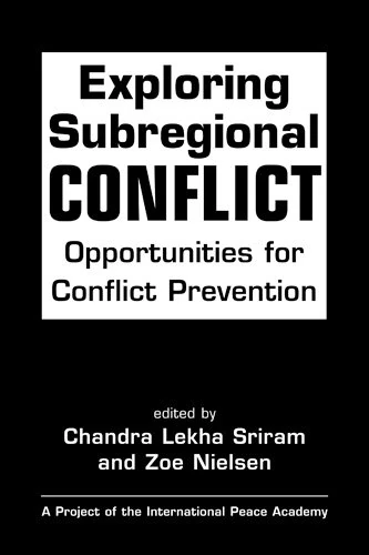 Exploring Subregional Conflict: Opportunities for Conflict Prevention (Project of the International Peace Academy)