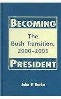 Becoming President: The Bush Transition, 2000-2003