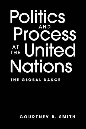 Politics and Process at the United Nations: The Global Dance