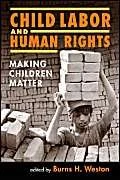 Child Labor and Human Rights: Making Children Matter