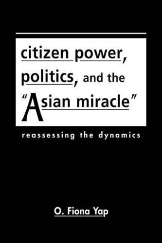 Citizen Power, Politics, and the Asian Miracle: Policies, Processes, Prospects - Image 1