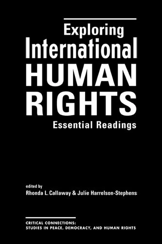 Exploring International Human Rights: Essential Readings (Critical Connections: Studies in Peace, Democracy, and Human Rights)