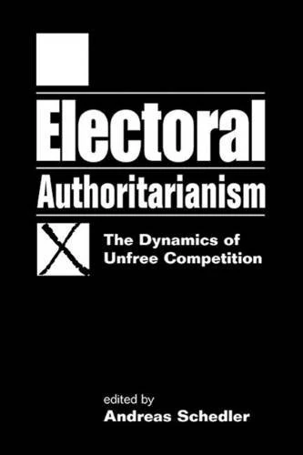 Electoral Authoritarianism: The Dynamics of Unfree Competition