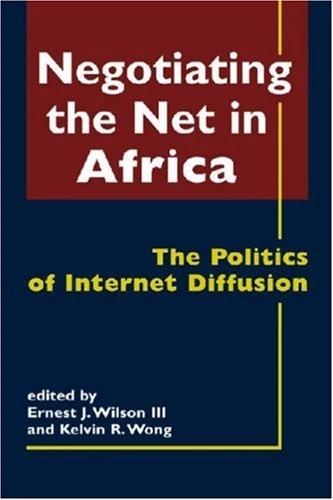 Negotiating the Net in Africa: The Politics of Internet Diffusion