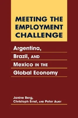 Meeting the Employment Challenge: Argentina, Brazil and Mexico in the Global Economy