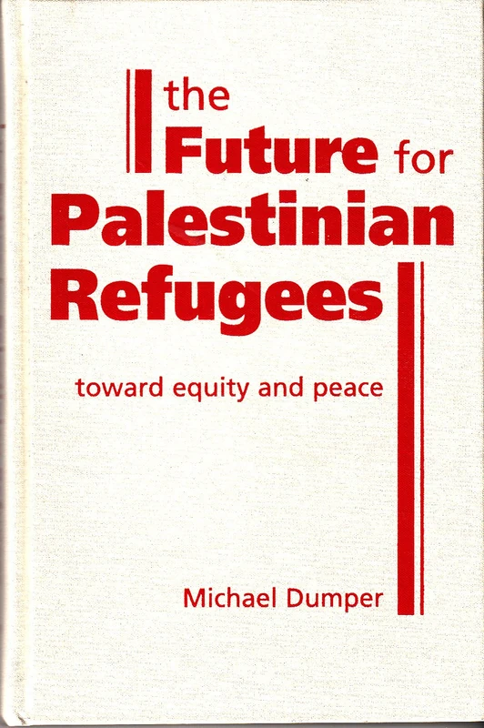 Future for Palestinian Refugees: Toward Equity and Peace