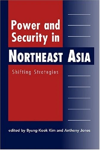 Power and Security in Northeast Asia: Shifting Strategies