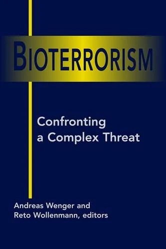 Bioterrorism: Confronting a Complex Threat