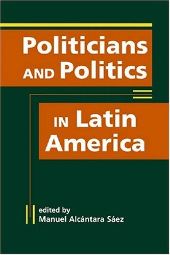 Politicians and Politics in Latin America