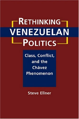 Rethinking Venezuelan Politics: Class, Conflict, and the Chavez Phenomenon