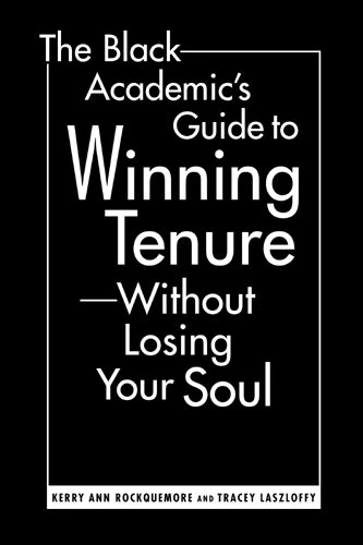 Black Academic's Guide to Winning Tenure: without Losing Your Soul