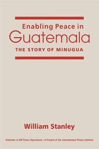 Enabling Peace in Guatemala: The Story of MINUGUA