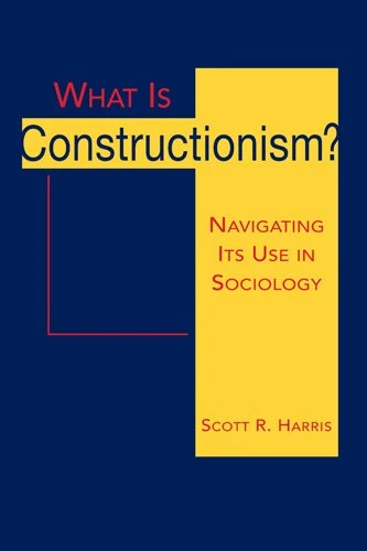 What is Constructionism?: Navigating Its Use in Sociology
