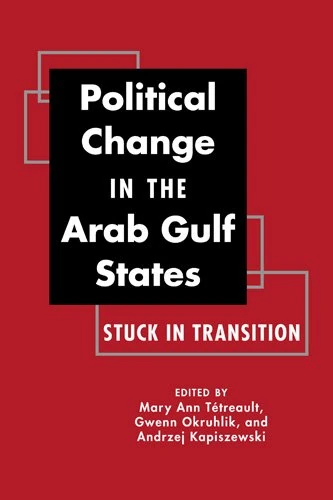Political Change in the Arab Gulf States: Stuck in Transition