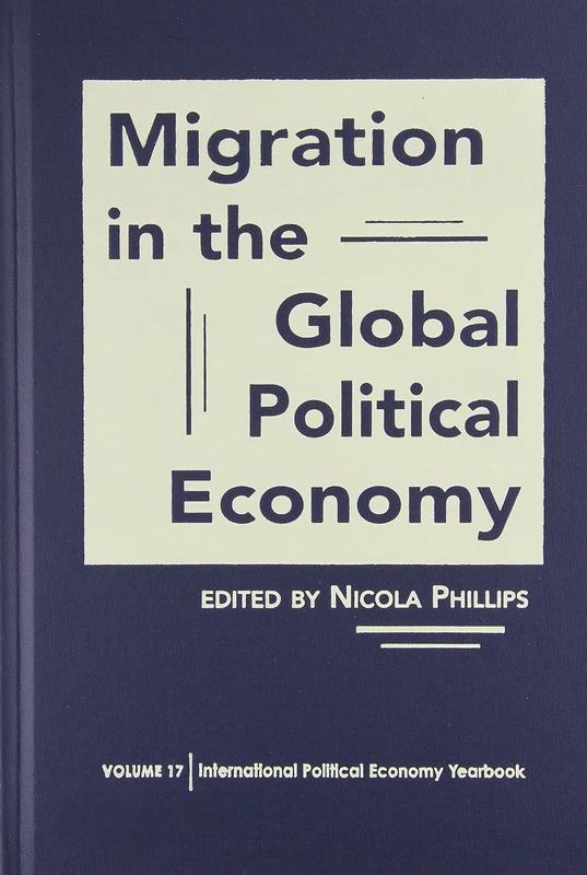 Migration in the Global Political Economy (International Political Economy Yearbook)