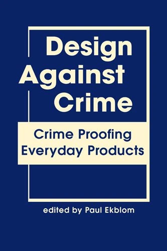 Design Against Crime: Crime Proofing Everyday Products (Crime Prevention Studies)