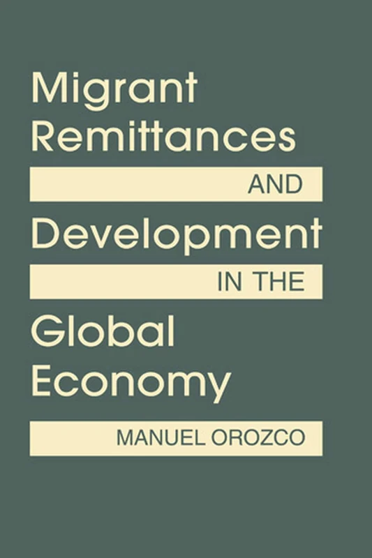 Migrant Remittances and Development in the Global Economy (Diasporas in World Politics)