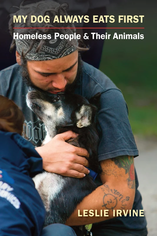 My Dog Always Eats First: Homeless People and Their Animals - Image 1