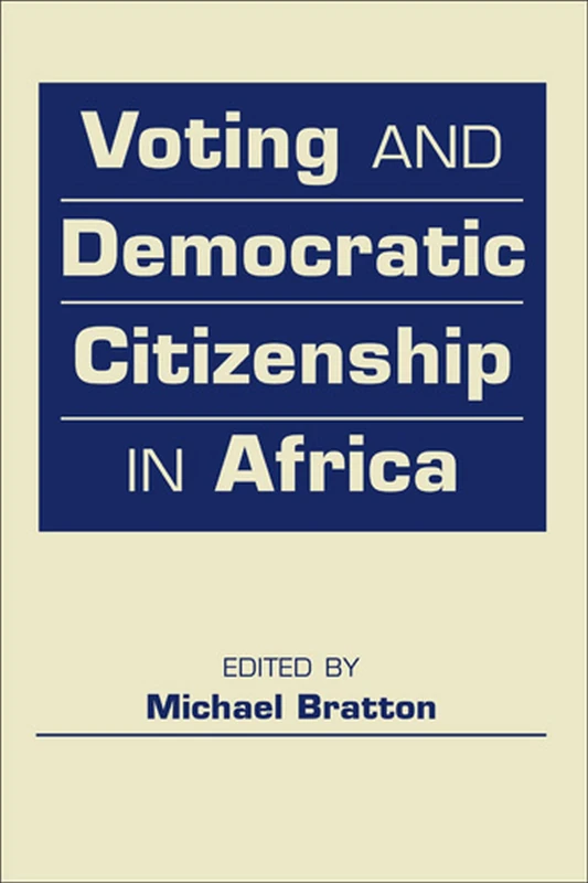 Voting and Democratic Citizenship in Africa (The Global Barometers Series)