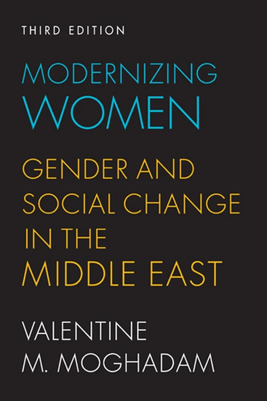 Modernizing Women: Gender and Social Change in the Middle East: Gender and Social Change in the Middle East, Third Edition