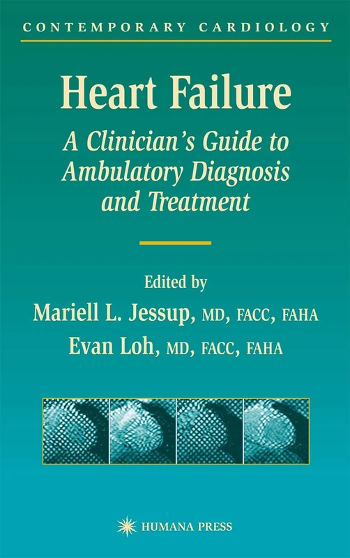 Heart Failure: A Clinician’s Guide to Ambulatory Diagnosis and Treatment (Contemporary Cardiology)