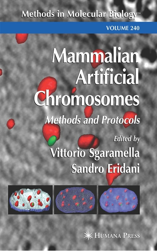 Mammalian Artificial Chromosomes: Methods and Protocols: 240 (Methods in Molecular Biology, 240)