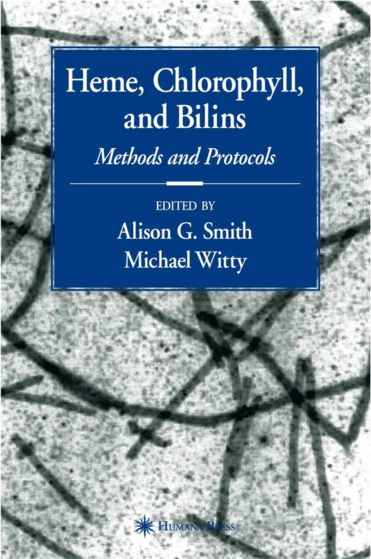 Heme, Chlorophyll, and Bilins: Methods and Protocols (Springer Protocols Handbooks)