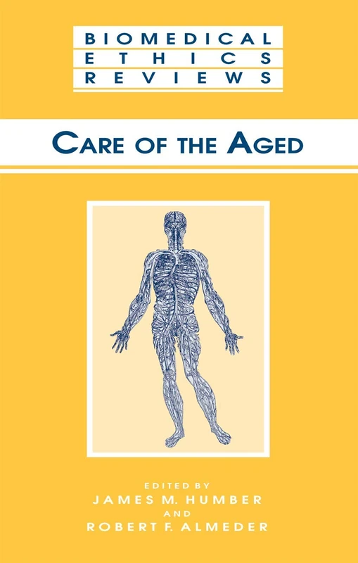 Care of the Aged: 2002 (Biomedical Ethics Reviews)