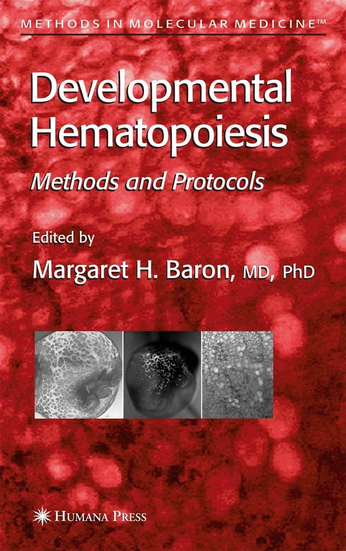 Developmental Hematopoiesis: Methods and Protocols: 105 (Methods in Molecular Medicine, 105)