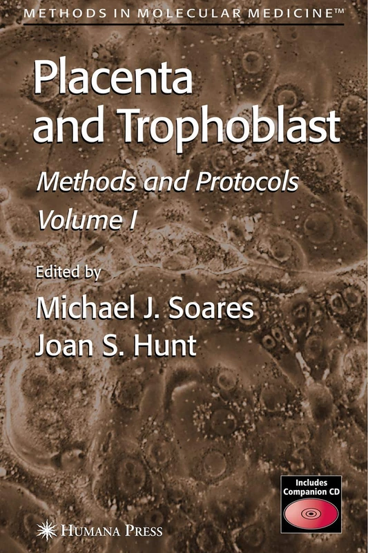 Placenta and Trophoblast: Methods and Protocols, Volume I: 121 (Methods in Molecular Medicine, 121)