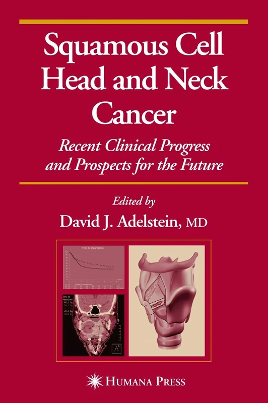 Squamous Cell Head and Neck Cancer: Recent Clinical Progress and Prospects for the Future (Current Clinical Oncology)