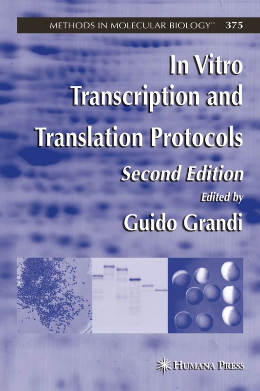 In Vitro Transcription and Translation Protocols: 375 (Methods in Molecular Biology, 375)