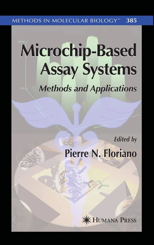 Microchip-Based Assay Systems: Methods and Applications: 385 (Methods in Molecular Biology, 385)