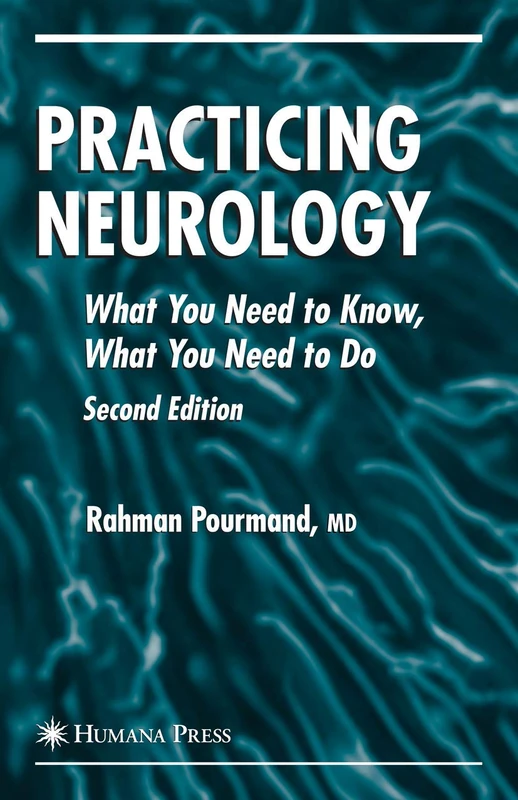 Practicing Neurology: What You Need to Know, What You Need to Do (Current Clinical Neurology)