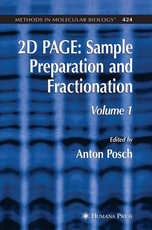2D PAGE: Sample Preparation and Fractionation: Volume 1: 424 (Methods in Molecular Biology, 424)