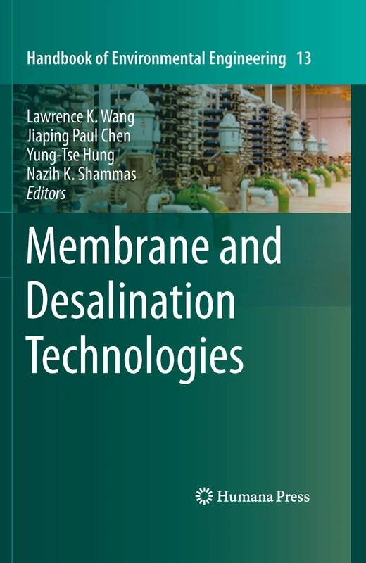 Membrane and Desalination Technologies: 13 (Handbook of Environmental Engineering, 13)