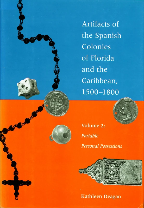 Artifacts of the Spanish Colonies of Florida and the Caribbean, 1500-1800: Volume 2: Portable Personal Possessions - Image 1