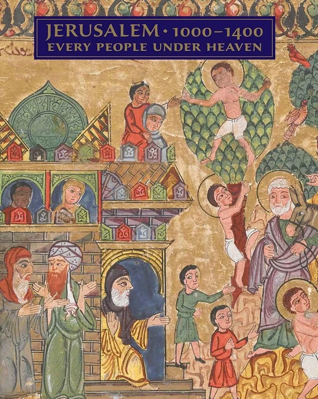 Jerusalem, 1000-1400: Every People Under Heaven (Metropolitan Museum of Art Series)