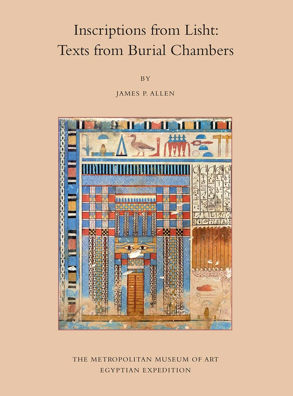 Inscriptions from Lisht: Texts from Burial Chambers: 31 (Egyptian Expedition Publications of the Metropolitan Museum)