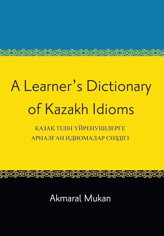 A Learner's Dictionary of Kazakh Idioms
