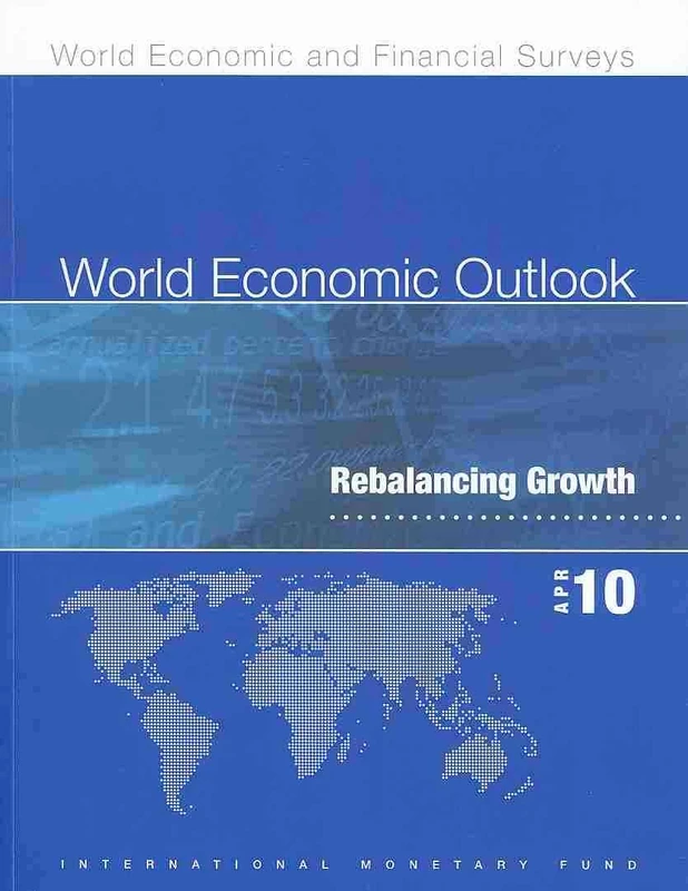World Economic Outlook, April 2010 (World Economic and Financial Surveys): Rebalancing Growth