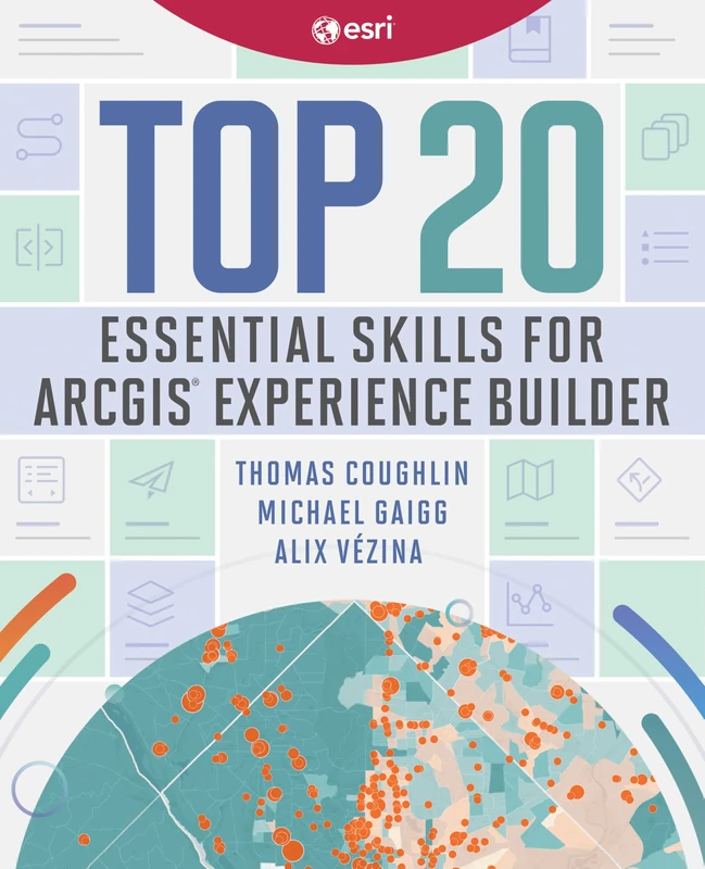 Top 20 Essential Skills for ArcGIS Experience Builder: 4