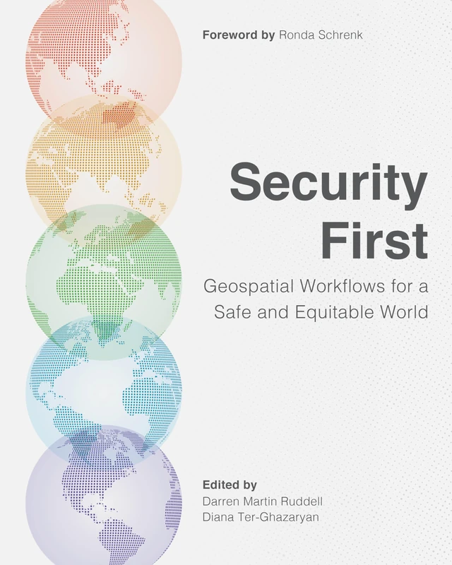 Security First: Geospatial Workflows for a Safe and Equitable World
